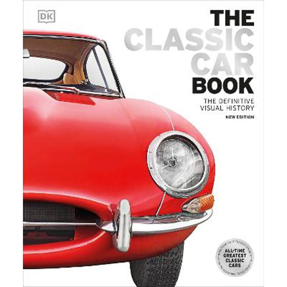 The Classic Car Book: The Definitive Visual History (Hardback) - DK